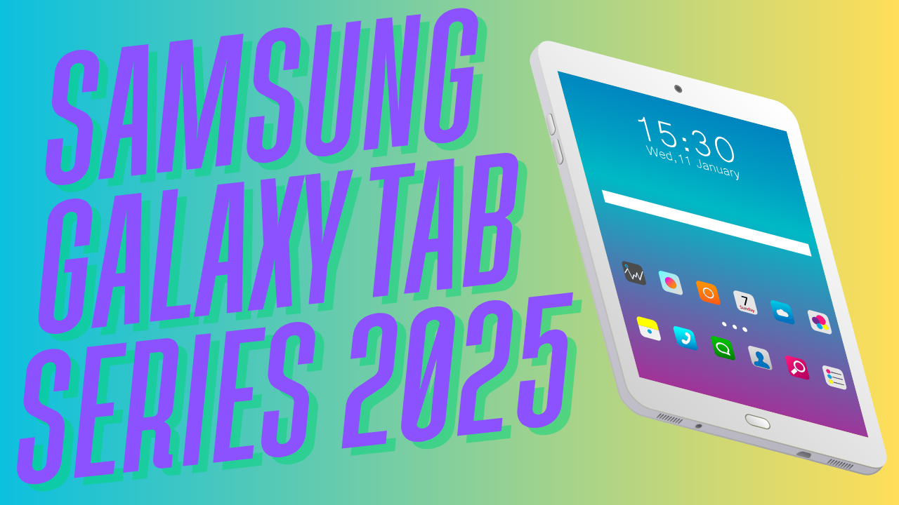 Samsung Galaxy Tab Series 2025